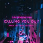 crownedYung » Calling You Out »