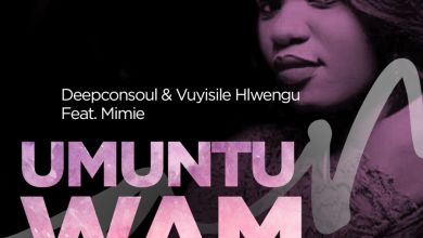 Deepconsoul & Vuyisile Hlwengu » Umuntu Wam (N'dinga Gaba Instrumental) [feat. Mimie] » (feat. Mimie)