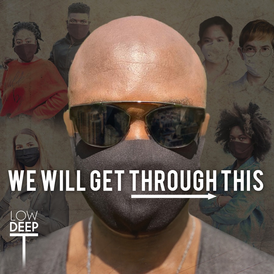 Low Deep T » We Will Get Through This (Extended Club Edit) » (Remixes)