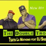 The Double Trouble And DJ Shaka Collab On Tsatsi La Mathomo