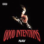 Nav Releases New Album ‘Good Intentions’