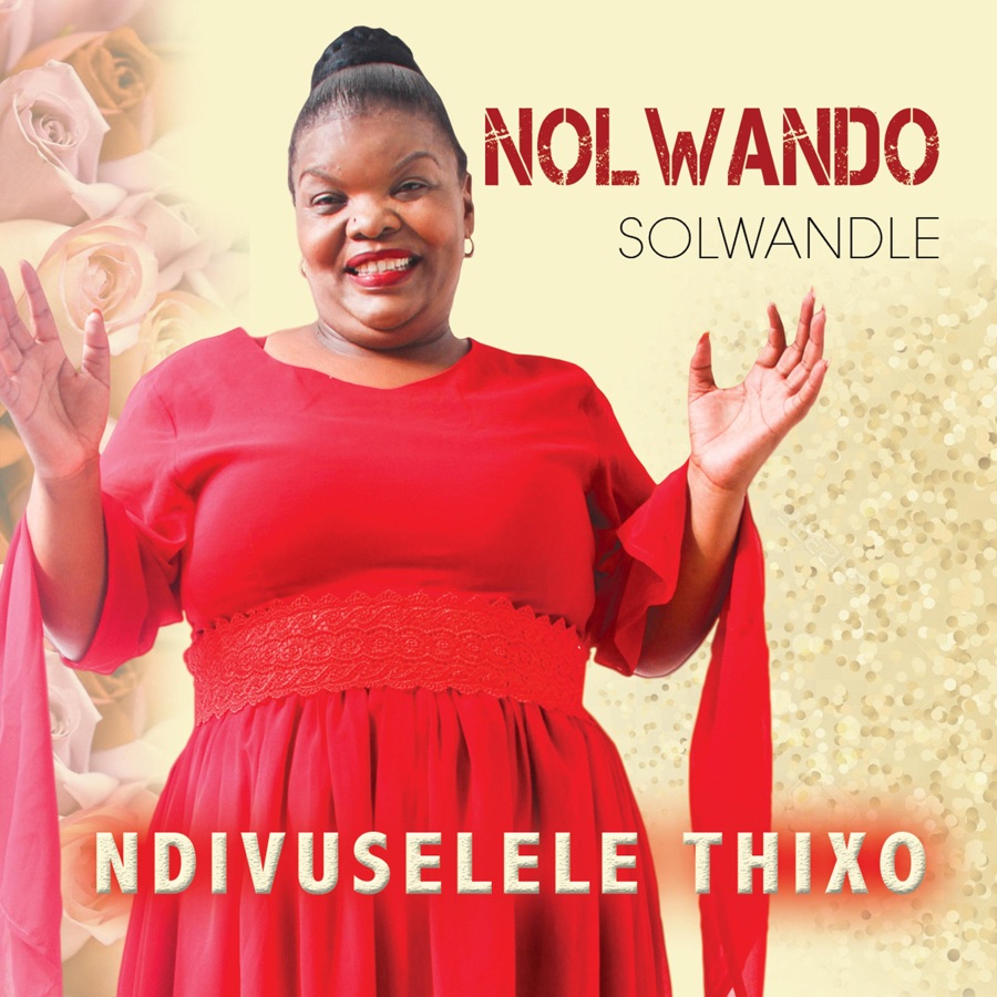 Nolwando Solwandle Returns With &Quot;Ndivuselele Thixo&Quot; Gospel Album 1