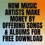 How Music Artists Make Money From Offering Songs & Albums For Free Download