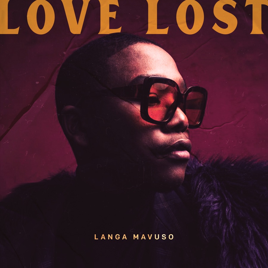 Langa Mavuso Drops First Single “Love Lost”, Off Upcoming Project