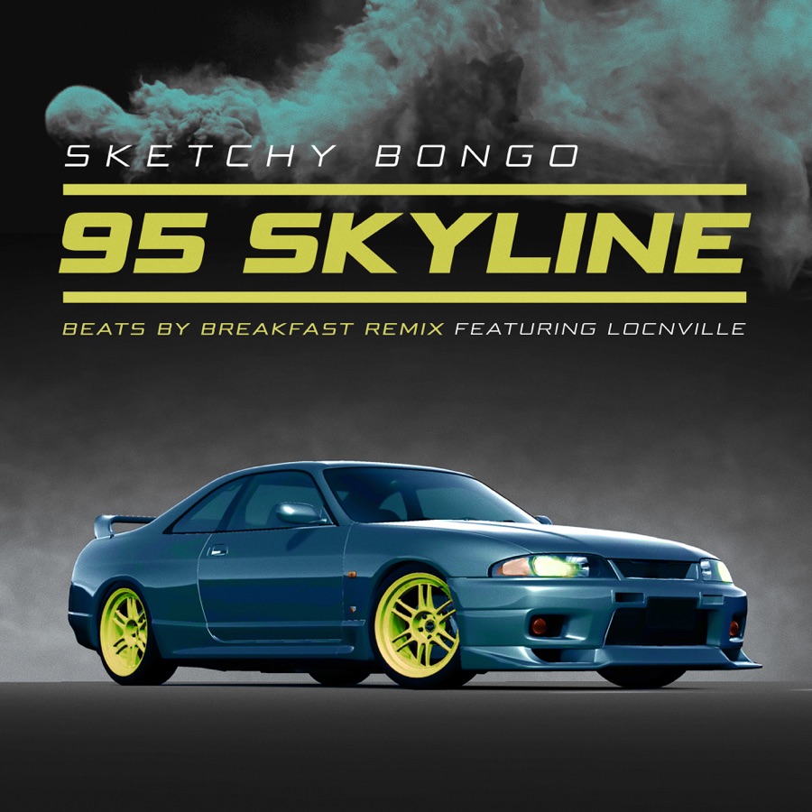 Sketchy Bongo - 95 Skyline (feat. Locnville) [beats by breakfast remix] - Single