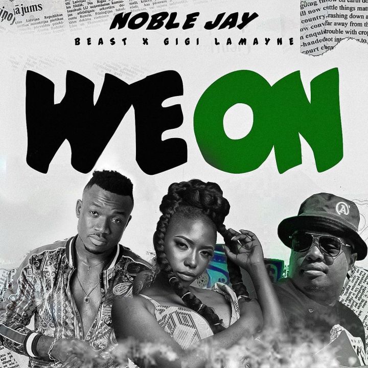 Beast & Gigi Lamayne Featured On Noble Jay’s “We On”