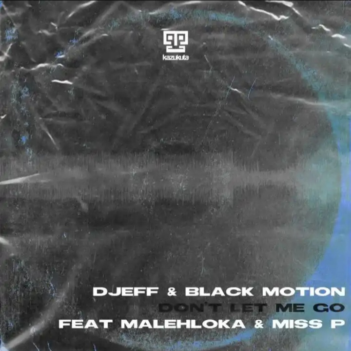 Djeff & Black Motion – Don’t Let Me Go Ft. Malehloka & Miss P