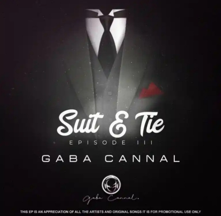 Gaba Cannal Releases The &Quot;Suit &Amp; Tie Episode Iii&Quot; Ep 1