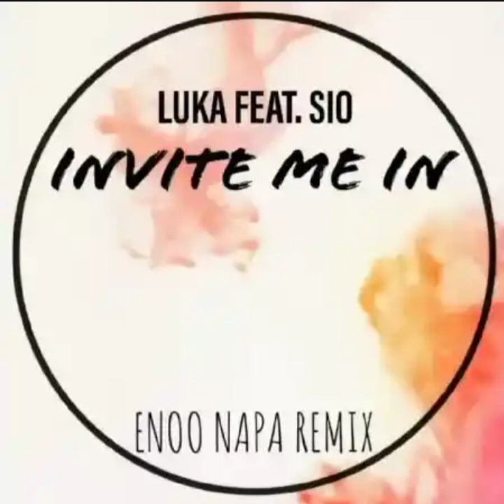 Enoo Napa Remakes Luka'S &Quot;Invite Me In&Quot; Feat. Sio 1