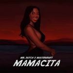 Nigerian Singer “Mr Dutch” Is Dives Into SA’s Amapiano Wave With “Mamacita” Feat. Masterkraft