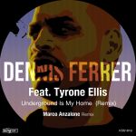Dennis Ferrer - Underground Is My Home (Remix) [feat. Tyron Ellis] - Single