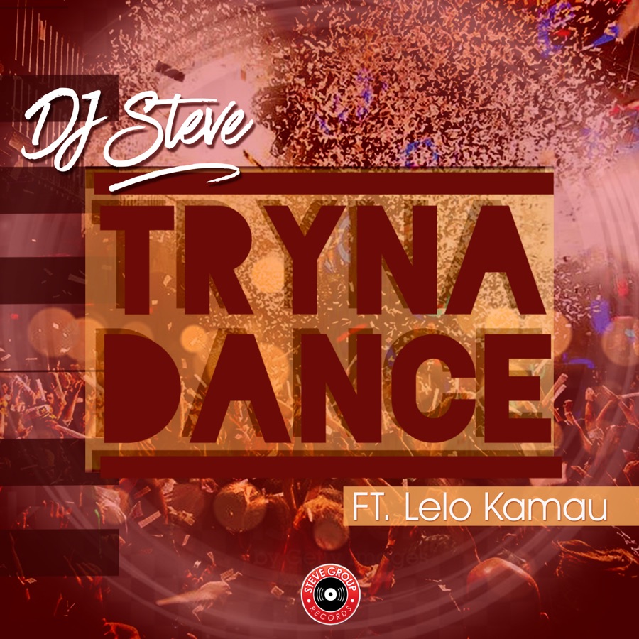 DJ Steve - Tryna Dance (feat. Lelo Kamau)