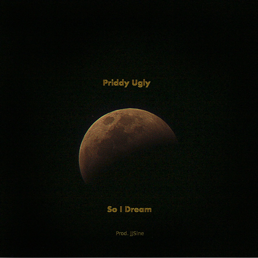 Priddy Ugly - So I Dream - Single