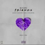 Dj Clen Is “Friends” With Zoocci Coke Dope & Manu Worldstar In New Song