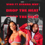 DJ Vino And Ayanda MVP Join Forces For “Drop The Heat” Mix