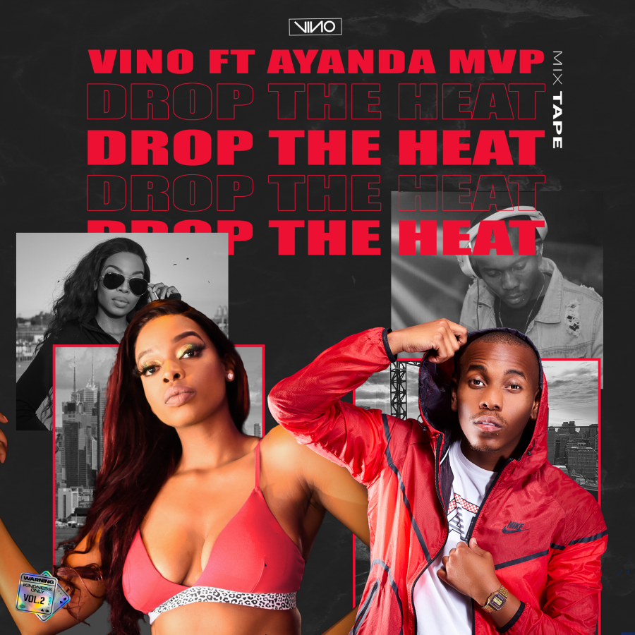 Dj Vino And Ayanda Mvp Join Forces For &Quot;Drop The Heat&Quot; Mix 1