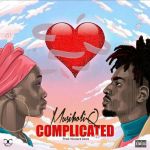 MusiholiQ Drops His Anticipated “Complicated” Song