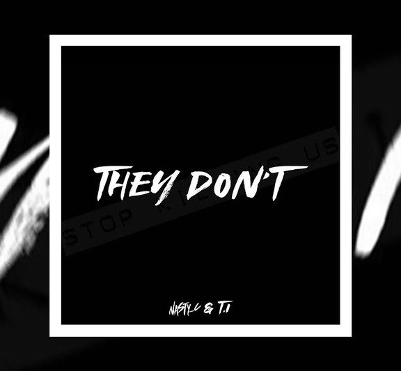 Nasty C and T.I Take A Shot At Racism In “They Don’t”