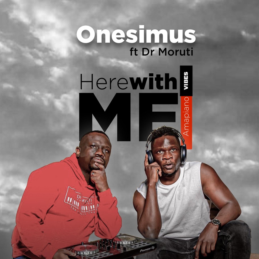 Dr Moruti Assists Onesimus On “Here With Me” Amapiano Vibes