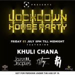 3Rd &Amp; 4Th, July Lockdown House Party Line Up: Dj Shimza, Big Sky, Nel, Hudson, Khuli Chana, Ph, Jazzidisciples And More 2