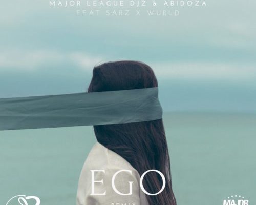 Major League Djz & Abidoza Drops “Ego (Amapiano Remix)” Feat Sarz & Wulrd | Listen