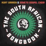 Kurt Darren & Soweto Gospel Choir - The South African Songbook