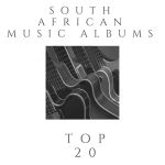 Best 20 South African Music Albums Released In 2020