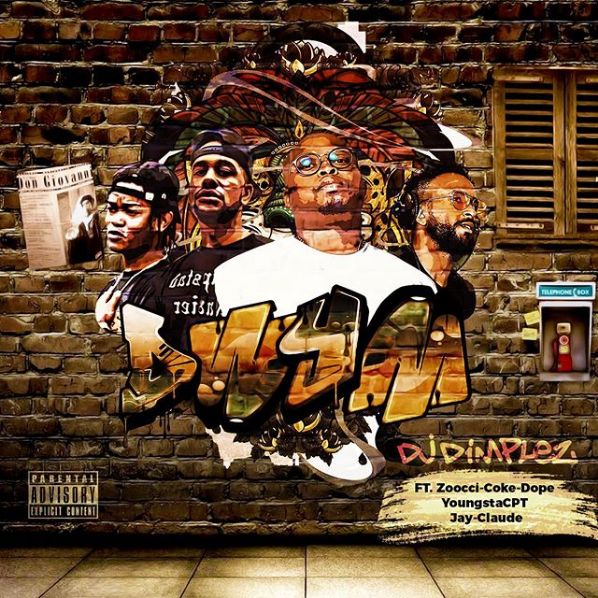 DJ Dimplez Drops DWYM Feat. Zoocci Coke Dope, YoungstaCPT & Jay Claude