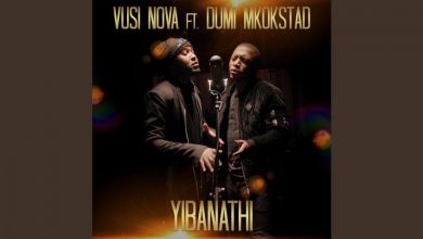 Dumi Mkokstad And Vusi Nova Release Yibanathi Music Video