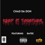 Chad Da Don - Keep It Together (feat. Emtee) - Single