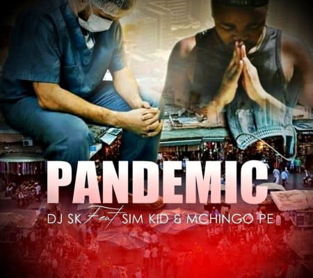 DJ SK Drops “Pandemic” Featuring Sim Kid & Mchingo Pe