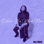 Babalwa M & Kelvin Momo - Bayeke - EP