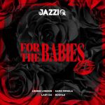 Mr JazziQ - For the Babies