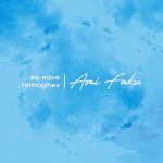 Ami Faku & EA WAVE - EA Wave reimagines Ami Faku - EP