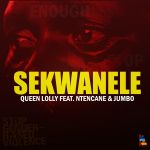 Queen Lolly - Sekwanele (feat. Ntancane & Jumbo) - Single