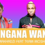 Makhadzi Links Up With Team Mosha For “Mungana Wanga”