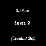 DJ Ace Drops “Level 2 (Essential Mix)” | Listen