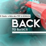 MFR Souls, Mdu aka TRP & Bongza Return “Back To Basics” In New Song | Listen