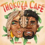 DBN Gogo And DJ Dinho Prepares To Release “Thokoza Café” EP