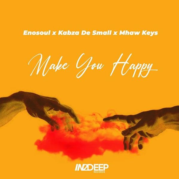 Enosoul &Amp; Kabza De Small – Make You Happy Ft. Mhaw Keys 1
