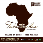 Malumz On Decks Drops Taba Tsa Hao (Remixes)