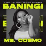 Ms. Cosmo Enlists Sho Madjozi, Dee Koala & Nelisiwe Sibiya For Upcoming Single “BANINGI”