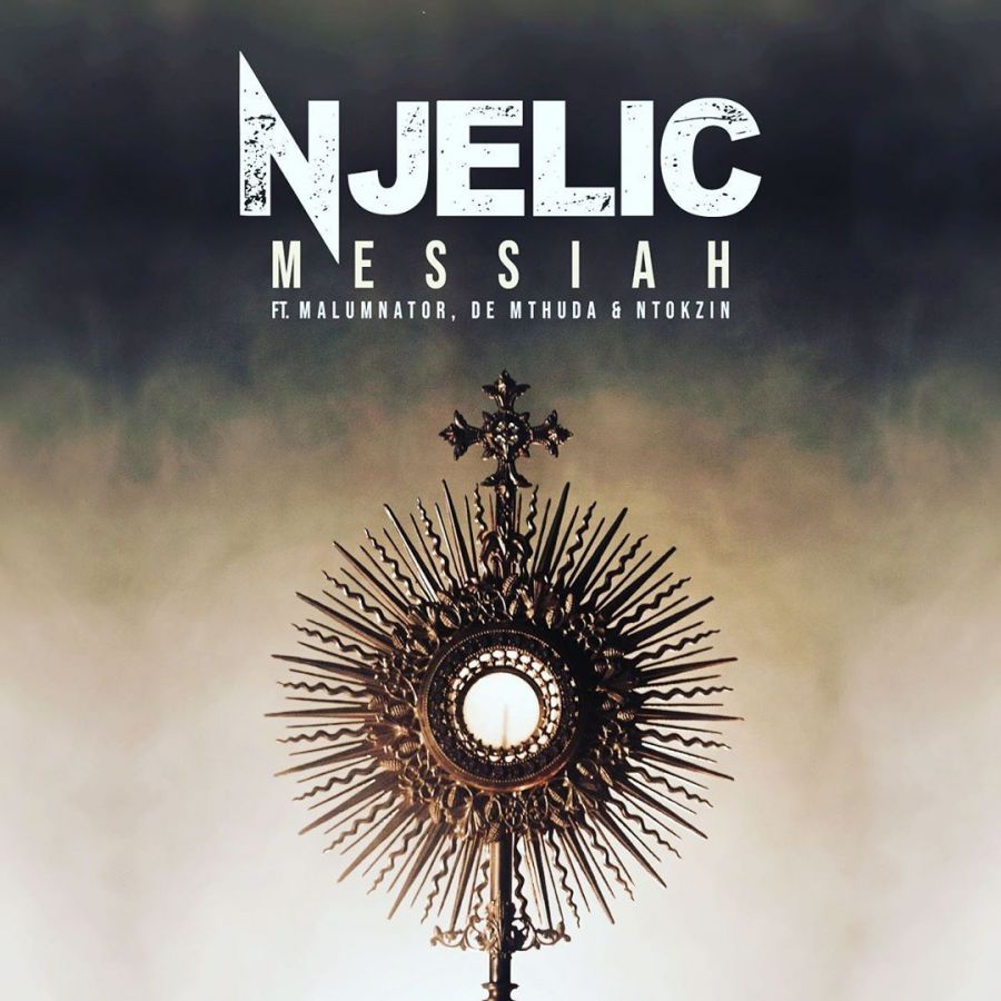 Njelic Drops “Messiah” Featuring De Mthuda, Ntokzin & MalumNator | Listen