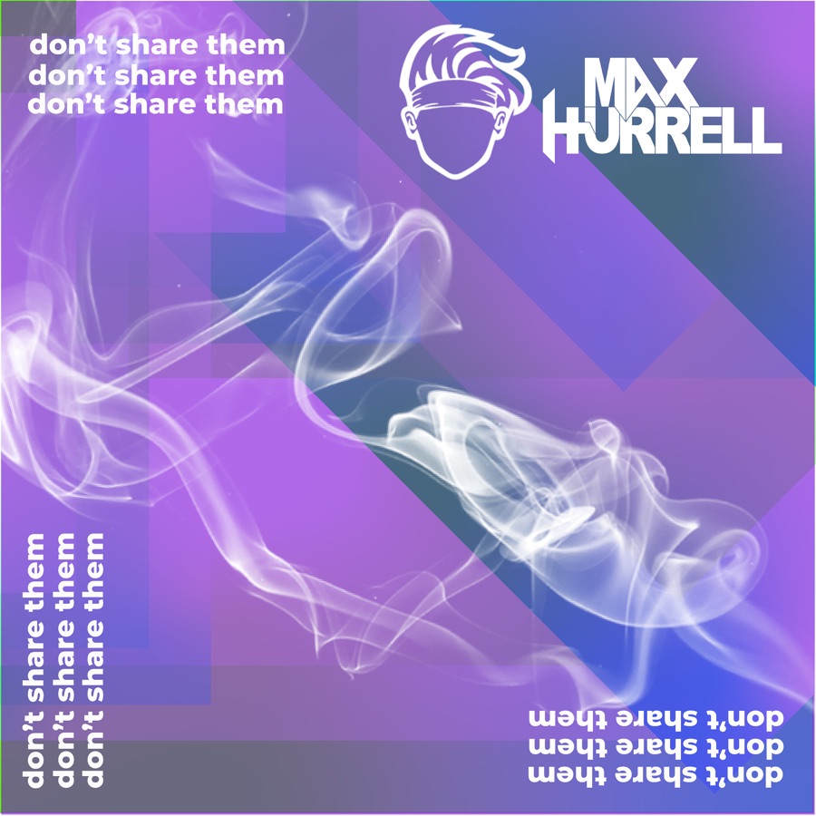 Max Hurrell - Don't Share Them - Single