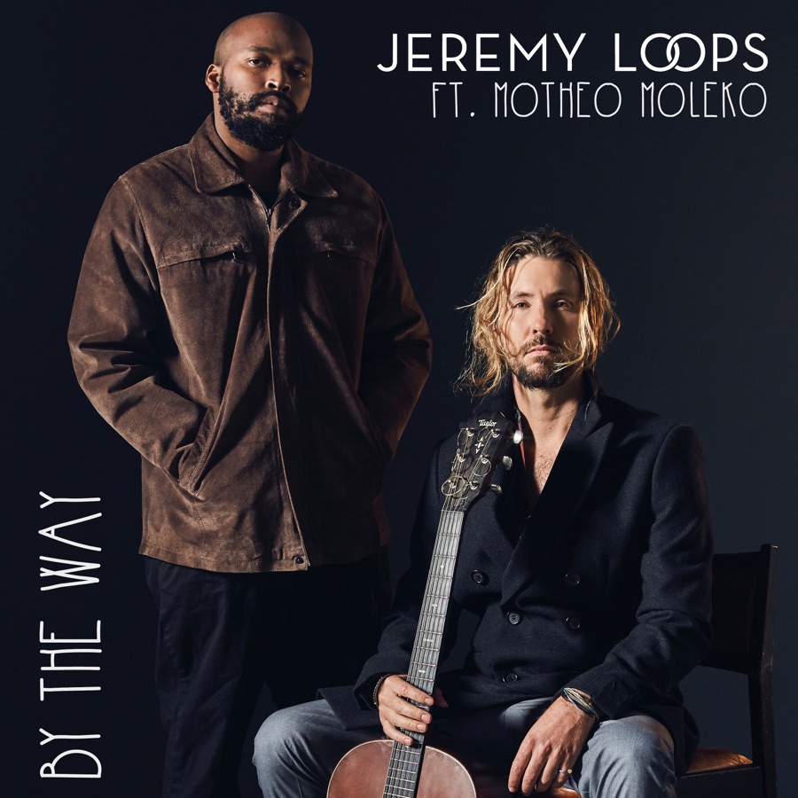 Jeremy Loops & Motheo Moleko - By The Way - Single