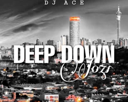 Dj Ace Goes &Quot;Deep Down Jozi&Quot; With New Release 1