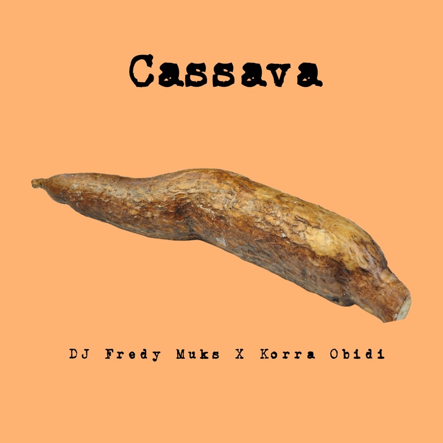 DJ FREDY MUKS - Cassava (feat. Korra Obidi) - Single