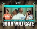 Mapara A Jazz releases “John Vuli Gate” featuring Ntosh Gazi & Calona