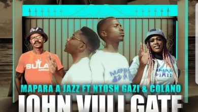 Mapara A Jazz releases “John Vuli Gate” featuring Ntosh Gazi & Calona