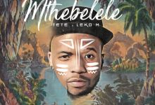 Tete & Leko M release "Mthebelele"